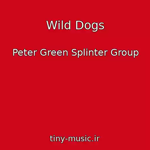 کاور آهنگ Wild Dogs از Peter Green Splinter Group