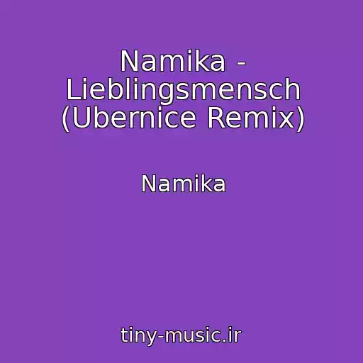 کاور آهنگ Namika - Lieblingsmensch (Ubernice Remix) از Namika