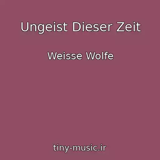 کاور آهنگ Ungeist Dieser Zeit از Weisse Wolfe