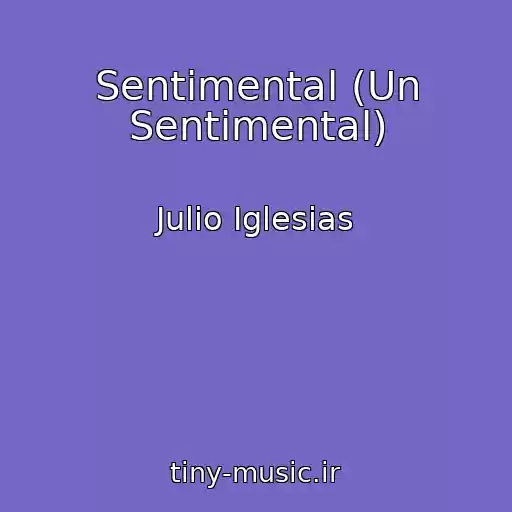 کاور آهنگ Sentimental (Un Sentimental) از Julio Iglesias