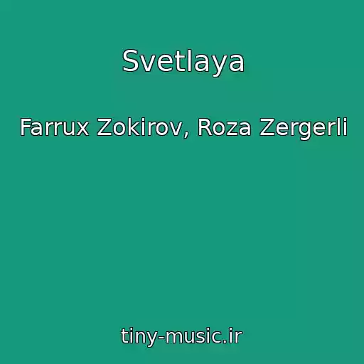 کاور آهنگ Svetlaya از Farrux Zokirov, Roza Zergerli