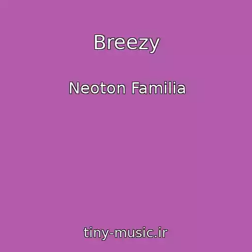 کاور آهنگ Breezy از Neoton Familia