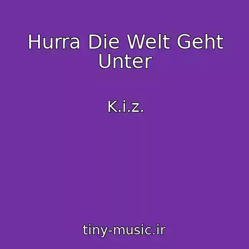 کاور آهنگ Hurra Die Welt Geht Unter از K.i.z.