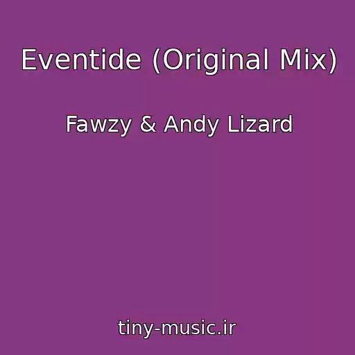 کاور آهنگ Eventide (Original Mix) از Fawzy & Andy Lizard
