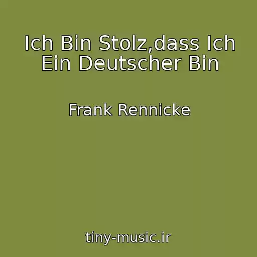 کاور آهنگ Ich Bin Stolz,dass Ich Ein Deutscher Bin از Frank Rennicke