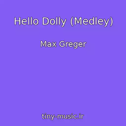 کاور آهنگ Hello Dolly (Medley) از Max Greger