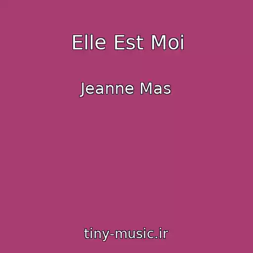کاور آهنگ Elle Est Moi از Jeanne Mas
