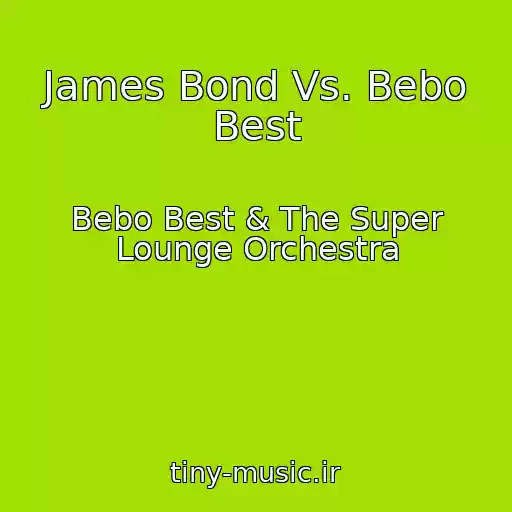 کاور آهنگ James Bond Vs. Bebo Best از Bebo Best & The Super Lounge Orchestra
