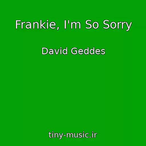 کاور آهنگ Frankie, I'm So Sorry از David Geddes