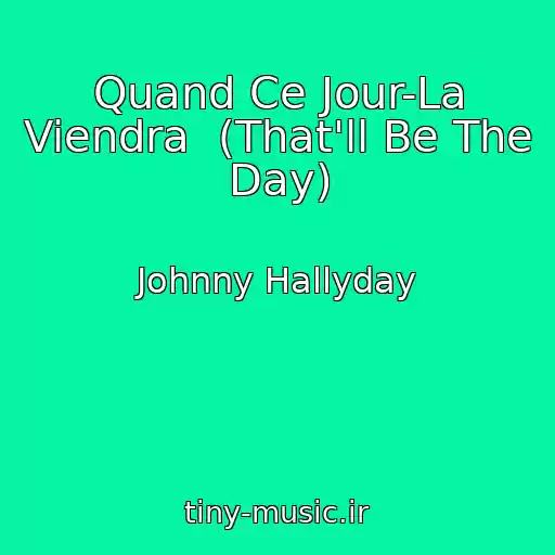 کاور آهنگ Quand Ce Jour-La Viendra  (That'll Be The Day) از Johnny Hallyday