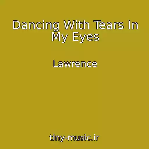 کاور آهنگ Dancing With Tears In My Eyes از Lawrence