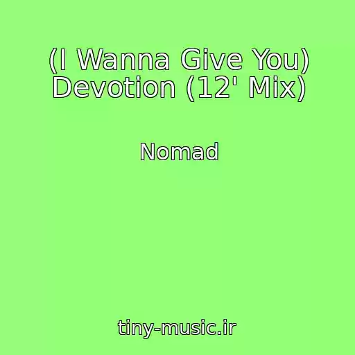 کاور آهنگ (I Wanna Give You) Devotion (12' Mix) از Nomad