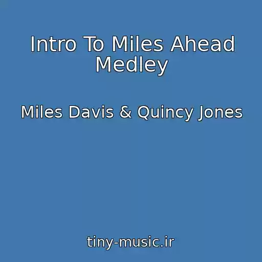 کاور آهنگ Intro To Miles Ahead Medley از Miles Davis & Quincy Jones