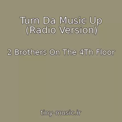 کاور آهنگ Turn Da Music Up (Radio Version) از 2 Brothers On The 4Th Floor