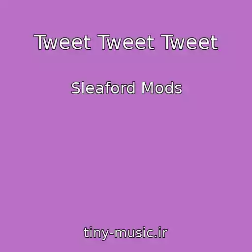 کاور آهنگ Tweet Tweet Tweet از Sleaford Mods