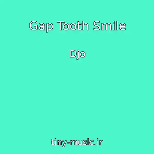 کاور آهنگ Gap Tooth Smile از Djo
