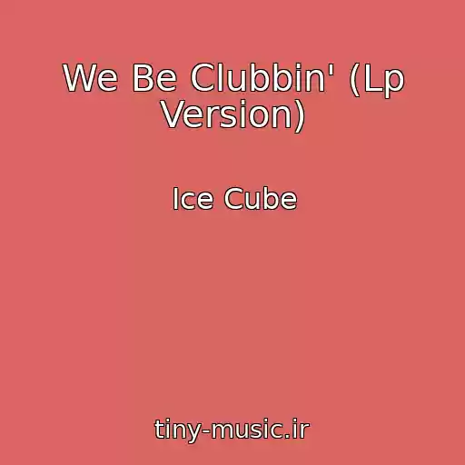 کاور آهنگ We Be Clubbin' (Lp Version) از Ice Cube
