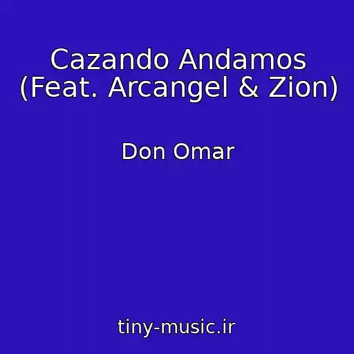 کاور آهنگ Cazando Andamos (Feat. Arcangel & Zion) از Don Omar