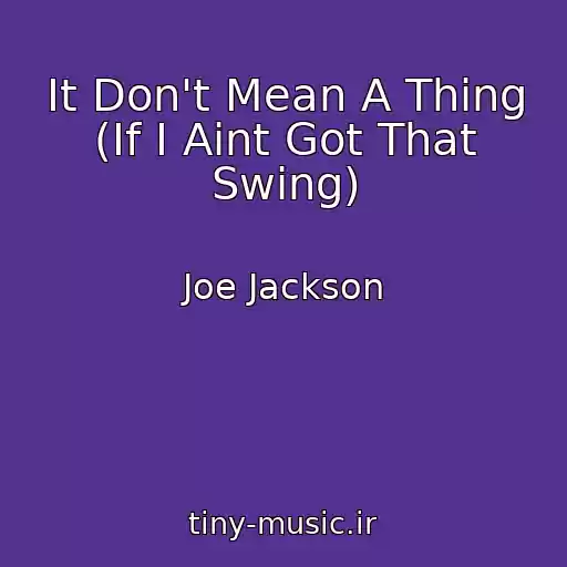 کاور آهنگ It Don't Mean A Thing (If I Aint Got That Swing) از Joe Jackson