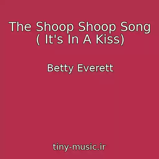کاور آهنگ The Shoop Shoop Song ( It's In A Kiss) از Betty Everett