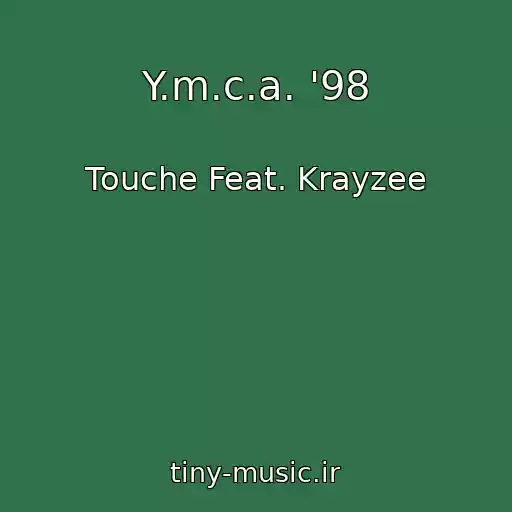 کاور آهنگ Y.m.c.a. '98 از Touche Feat. Krayzee