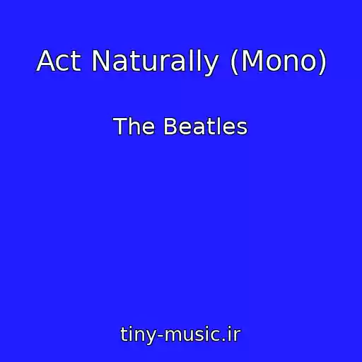 کاور آهنگ Act Naturally (Mono) از The Beatles