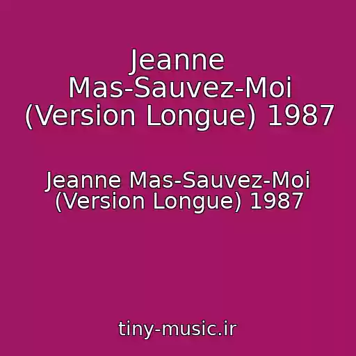 کاور آهنگ Jeanne Mas-Sauvez-Moi (Version Longue) 1987 از Jeanne Mas-Sauvez-Moi (Version Longue) 1987