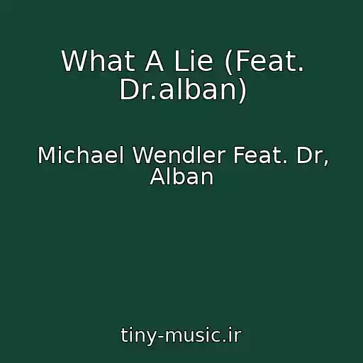 کاور آهنگ What A Lie (Feat. Dr.alban) از Michael Wendler Feat. Dr, Alban
