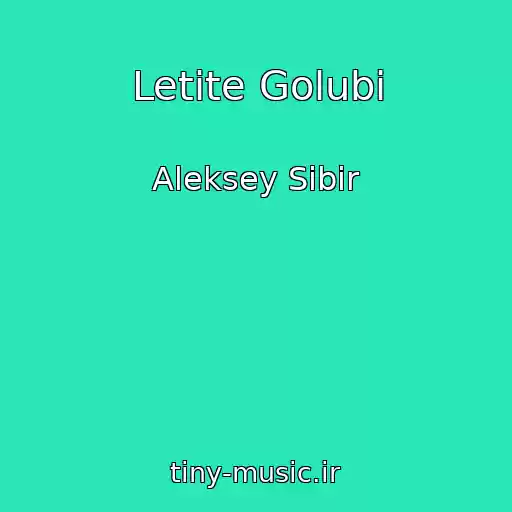 کاور آهنگ Letite Golubi از Aleksey Sibir