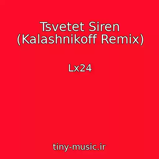 کاور آهنگ Tsvetet Siren (Kalashnikoff Remix) از Lx24