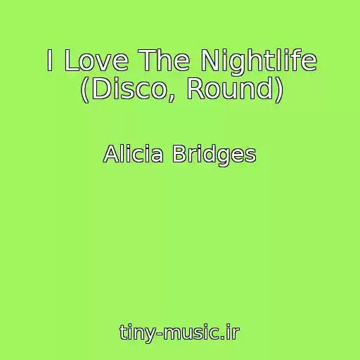 کاور آهنگ I Love The Nightlife (Disco, Round) از Alicia Bridges