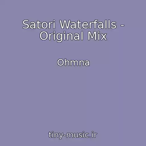 کاور آهنگ Satori Waterfalls - Original Mix از Ohmna