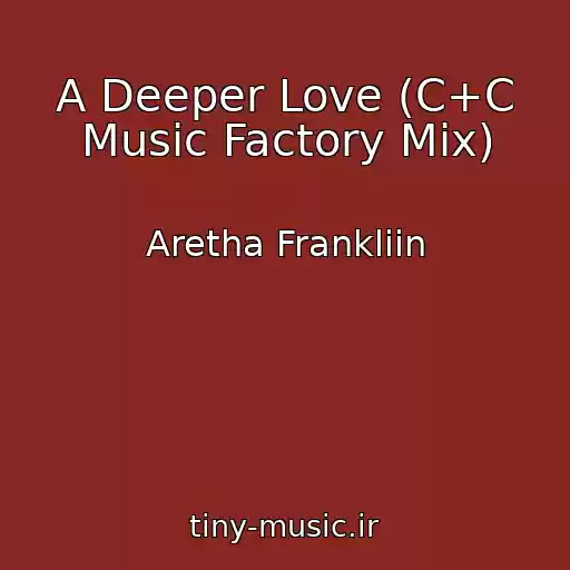 کاور آهنگ A Deeper Love (C+C Music Factory Mix) از Aretha Frankliin