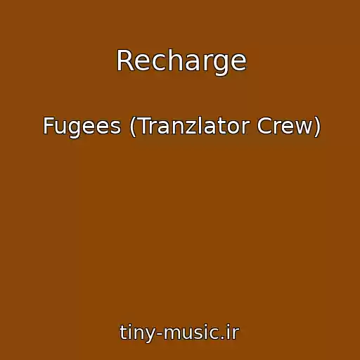 کاور آهنگ Recharge از Fugees (Tranzlator Crew)