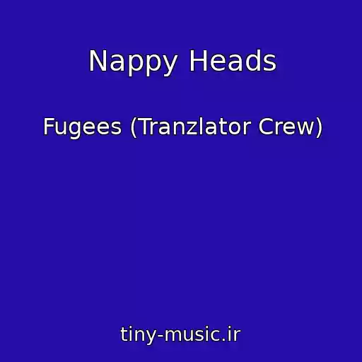 کاور آهنگ Nappy Heads از Fugees (Tranzlator Crew)