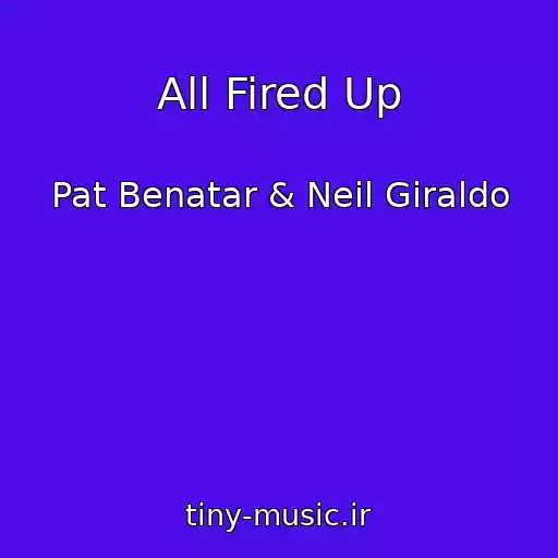کاور آهنگ All Fired Up از Pat Benatar & Neil Giraldo