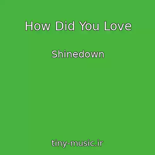 کاور آهنگ How Did You Love از Shinedown