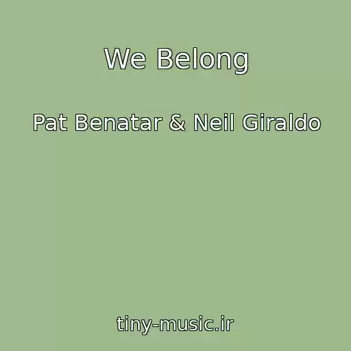 کاور آهنگ We Belong از Pat Benatar & Neil Giraldo