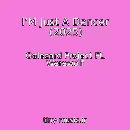 کاور آهنگ I’M Just A Dancer (2025) از Galezard Project Ft. Werewolf
