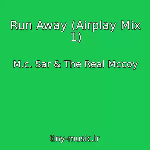 کاور آهنگ Run Away (Airplay Mix 1) از M.c. Sar & The Real Mccoy