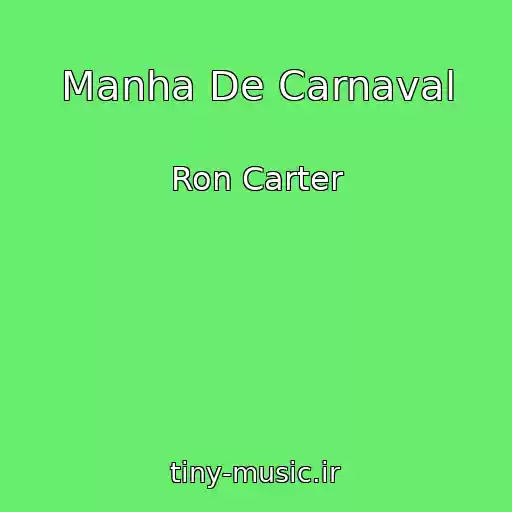 کاور آهنگ Manha De Carnaval از Ron Carter