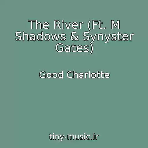 کاور آهنگ The River (Ft. M Shadows & Synyster Gates) از Good Charlotte