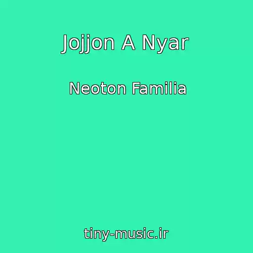 کاور آهنگ Jojjon A Nyar از Neoton Familia
