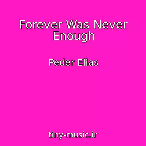 کاور آهنگ Forever Was Never Enough از Peder Elias