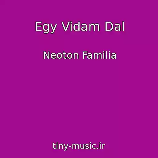 کاور آهنگ Egy Vidam Dal از Neoton Familia