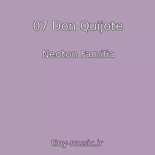 کاور آهنگ 07 Don Quijote از Neoton Familia