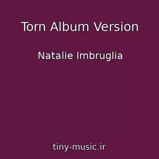 کاور آهنگ Torn Album Version از Natalie Imbruglia