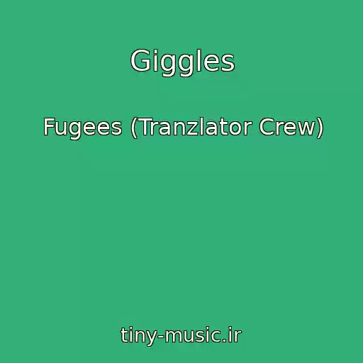 کاور آهنگ Giggles از Fugees (Tranzlator Crew)