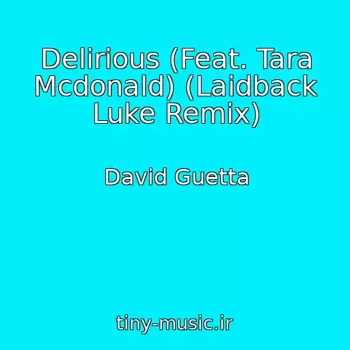 کاور آهنگ Delirious (Feat. Tara Mcdonald) (Laidback Luke Remix) از David Guetta