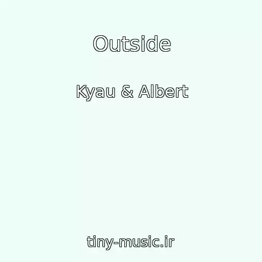 کاور آهنگ Outside از Kyau & Albert